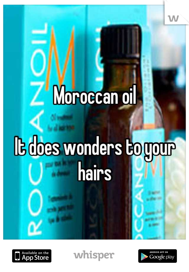 Moroccan oil

It does wonders to your hairs
