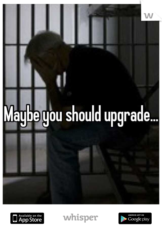 Maybe you should upgrade... 