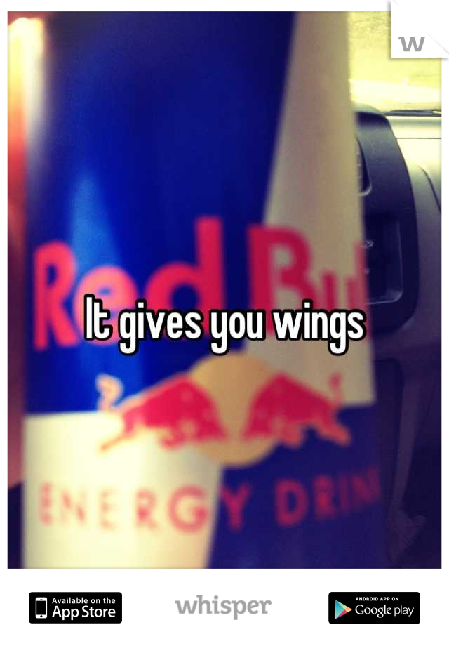 It gives you wings