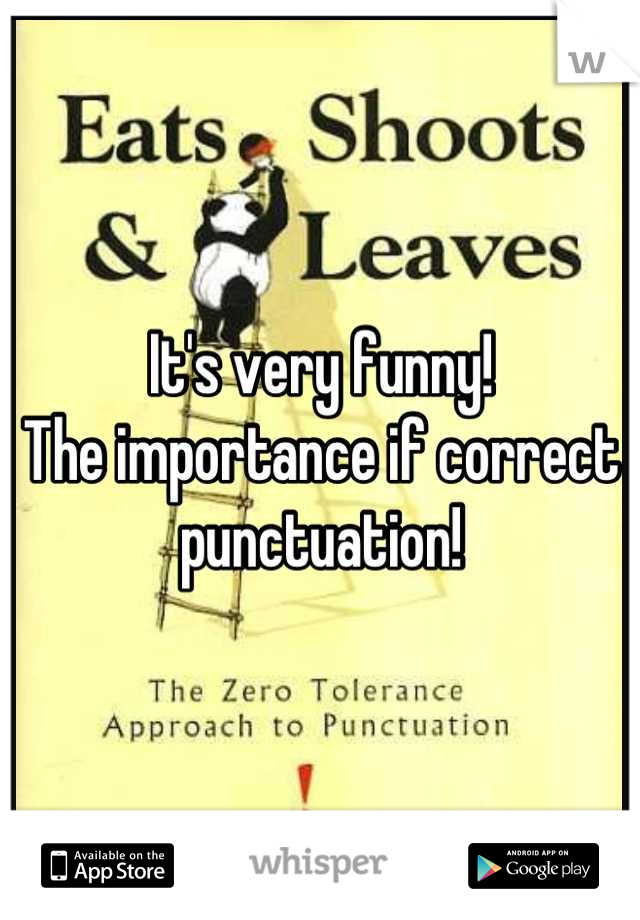 It's very funny! The importance if correct punctuation!