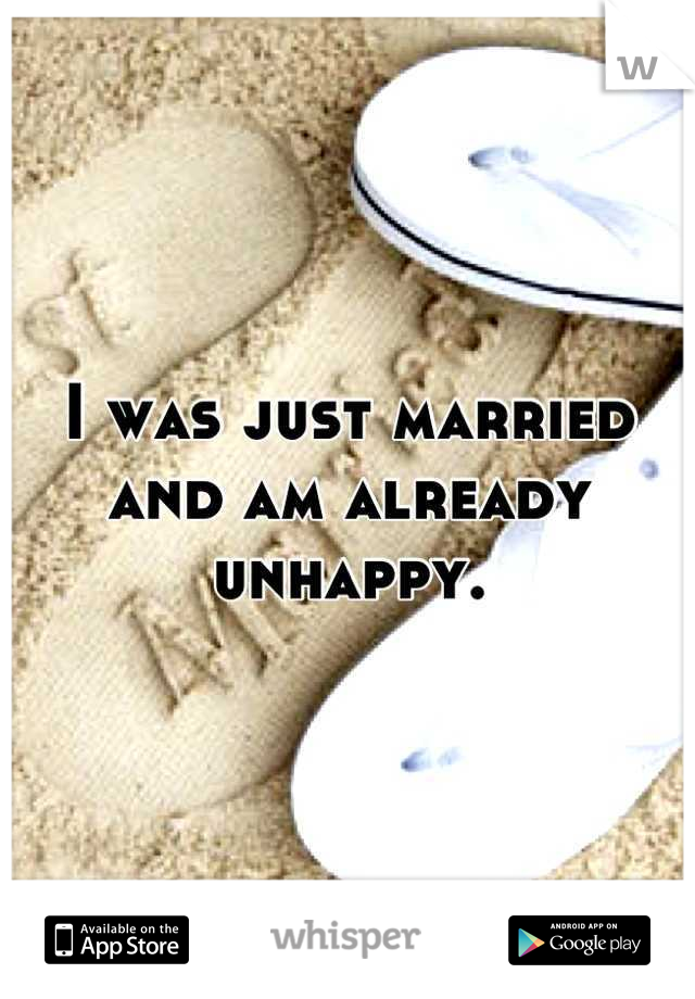 I was just married and am already unhappy.