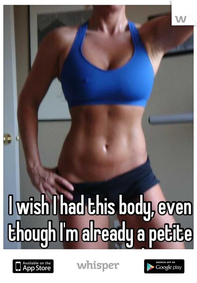 I wish I had this body, even though I'm already a petite swimmer girl.
