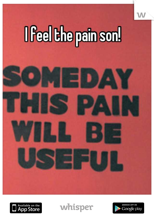I feel the pain son!