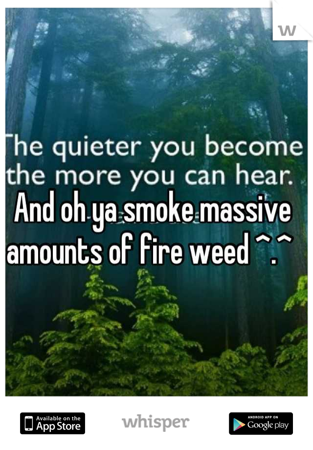 And oh ya smoke massive amounts of fire weed ^.^ 