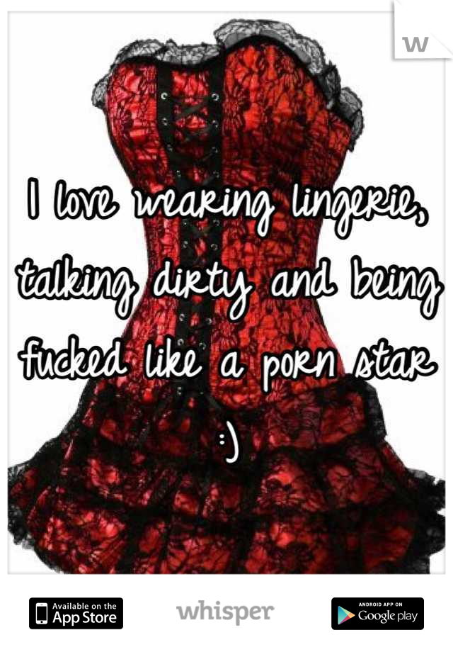 I love wearing lingerie, talking dirty and being fucked like a porn star :)