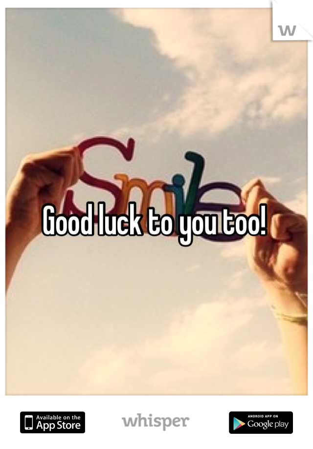 Good luck to you too! 