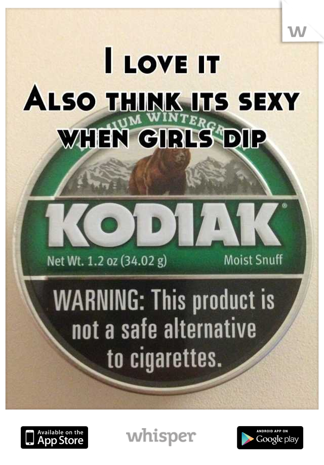 I love it
Also think its sexy when girls dip