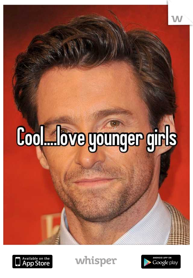 Cool....love younger girls
