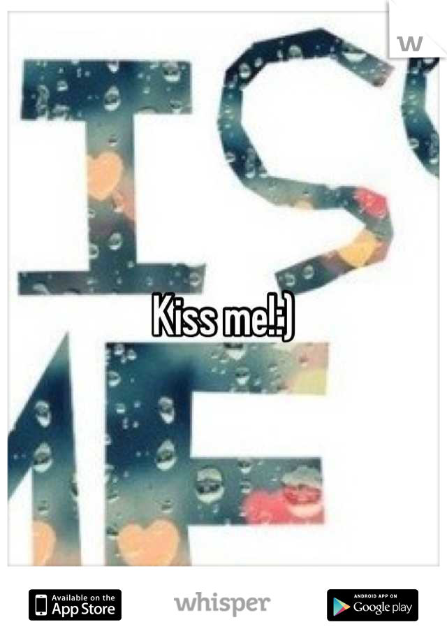 Kiss me!:)