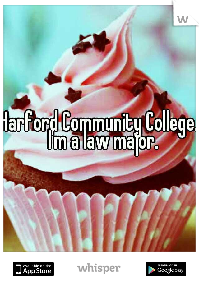 Harford Community College.  I'm a law major.