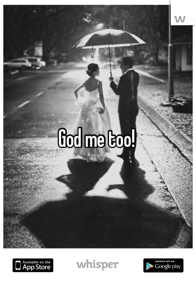 God me too! 