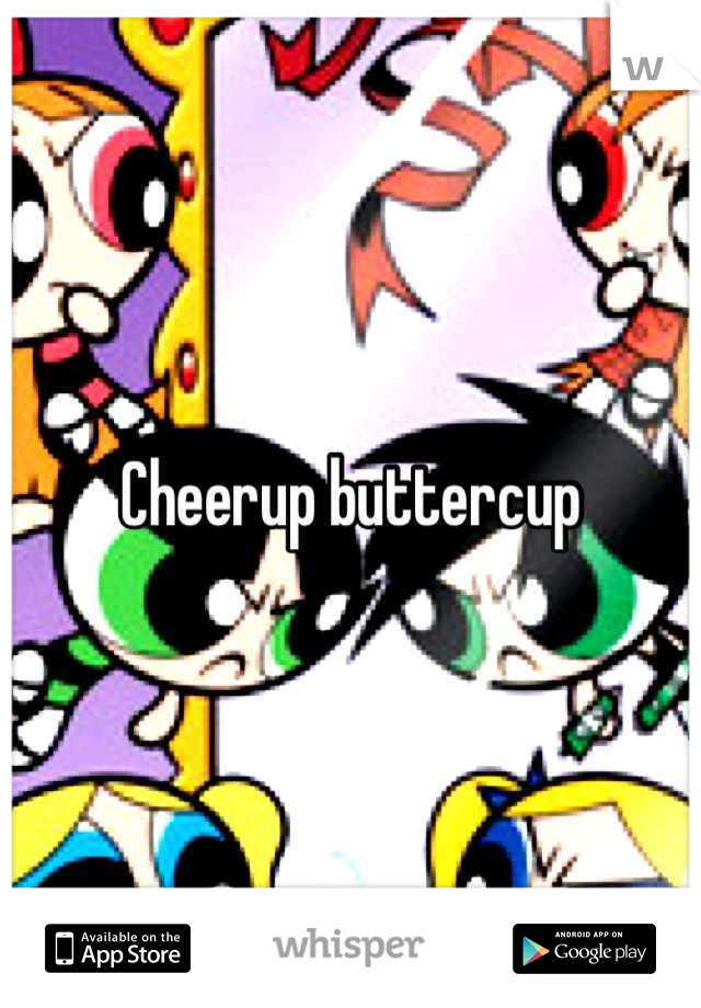 Cheerup buttercup