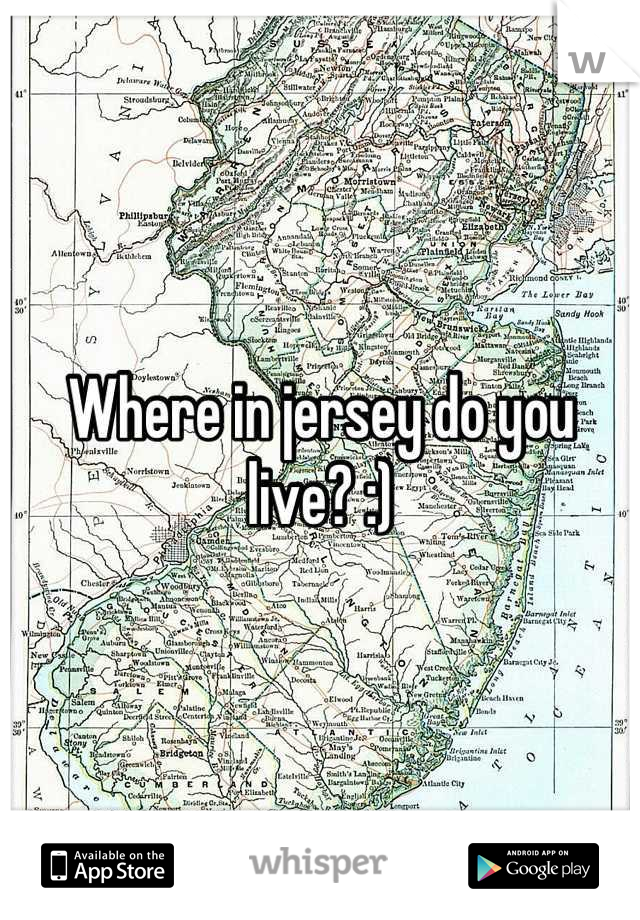 Where in jersey do you live? :)