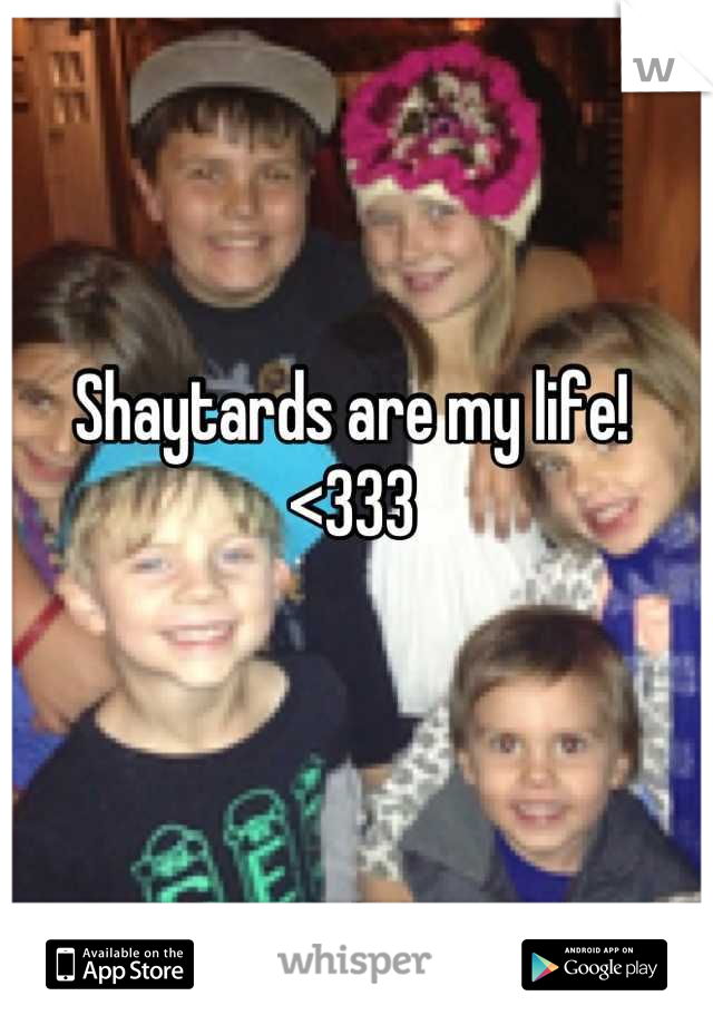 Shaytards are my life! <333
