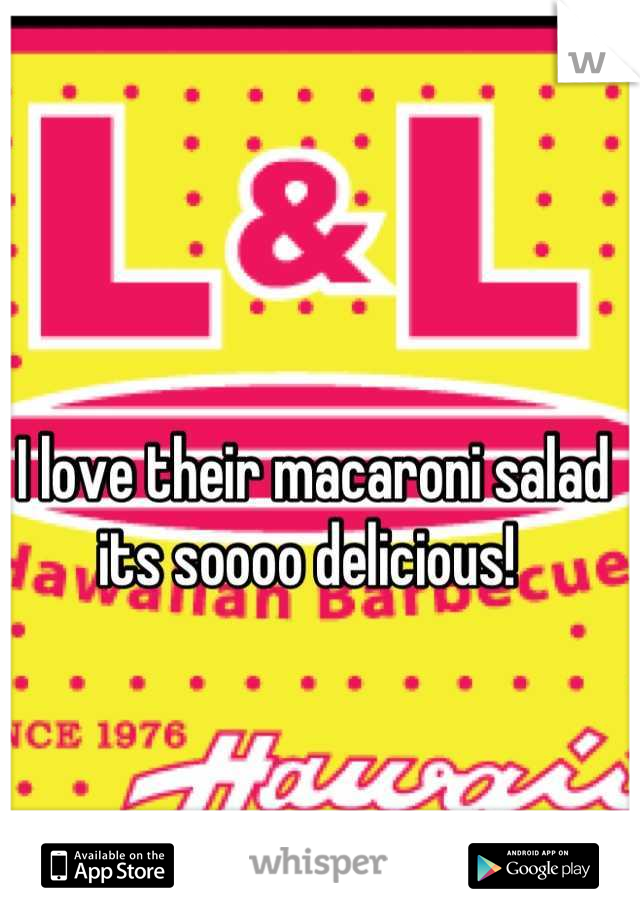I love their macaroni salad its soooo delicious! 