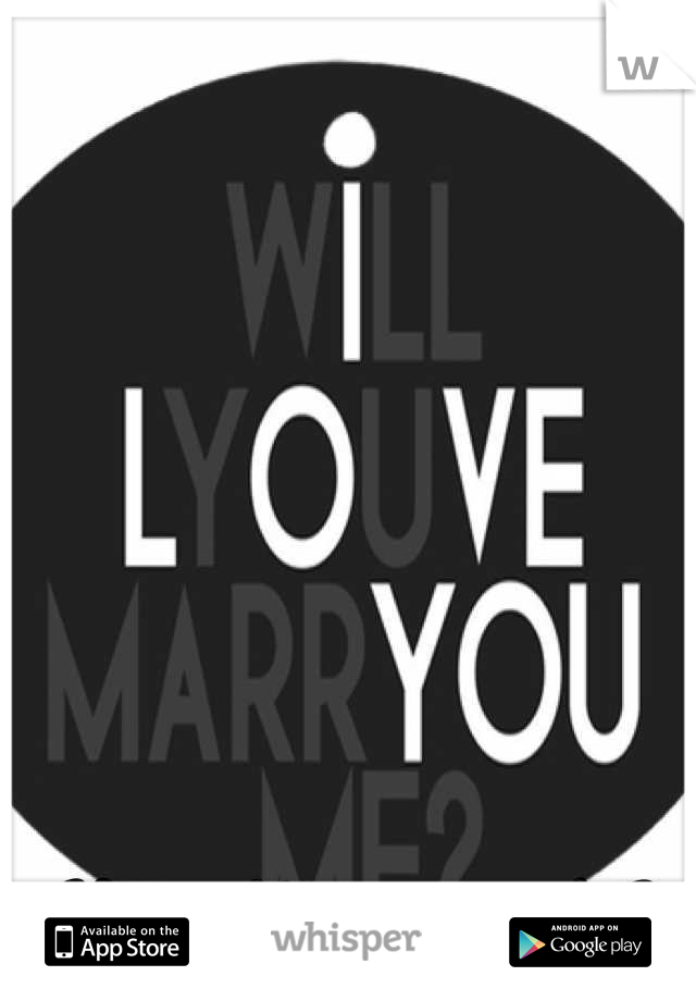 Will u Marry me (;<3