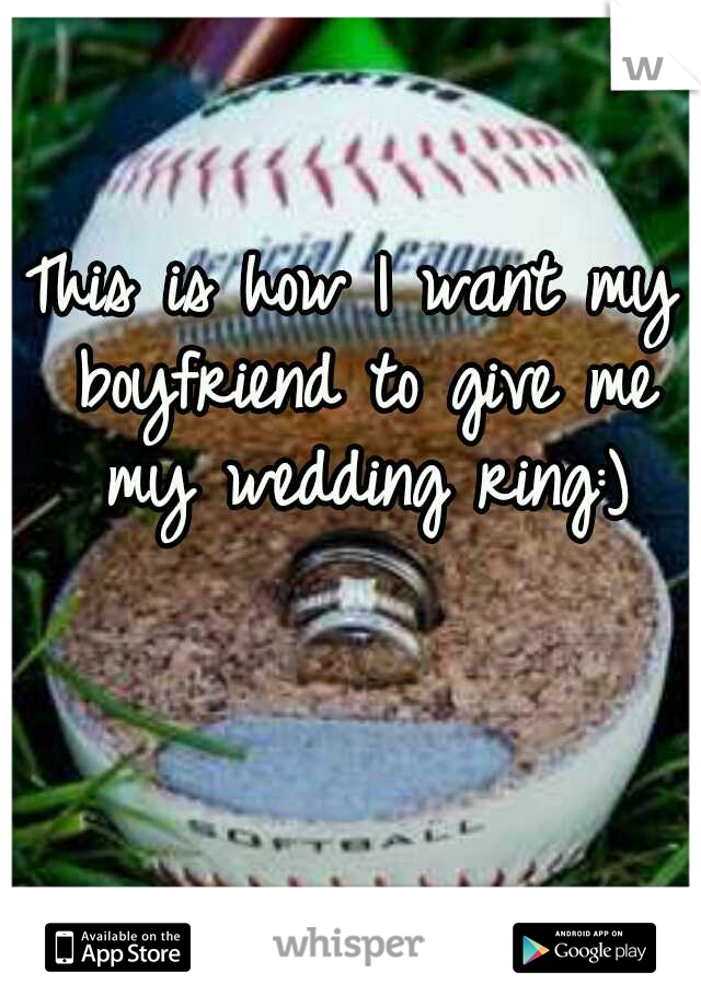 This is how I want my boyfriend to give me my wedding ring:)