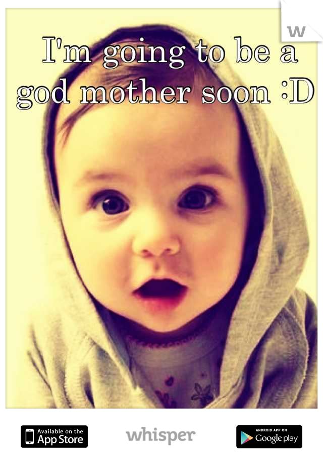 I'm going to be a god mother soon :D 