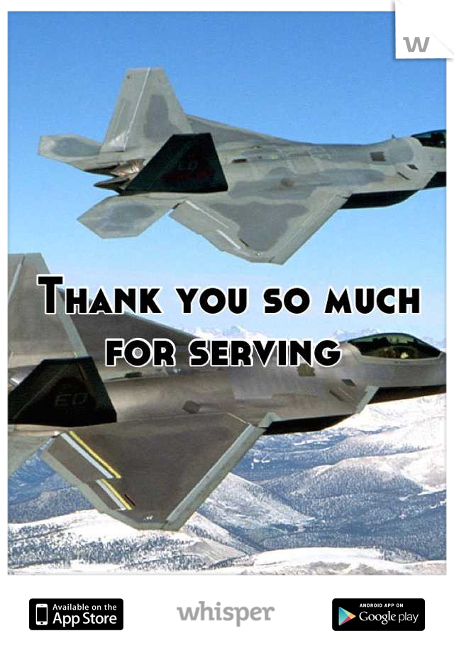 Thank you so much for serving 