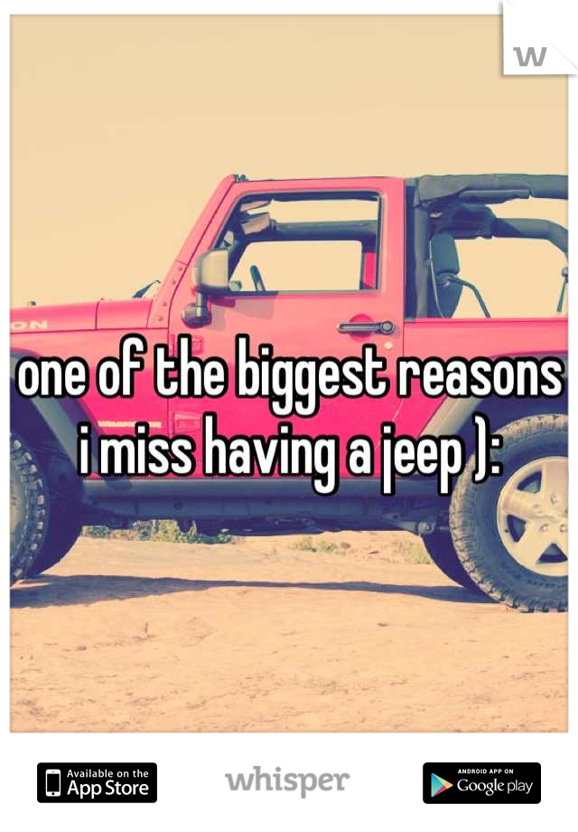 one of the biggest reasons i miss having a jeep ):