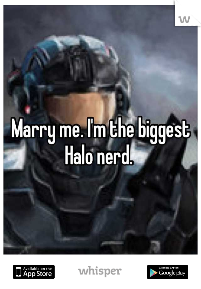 Marry me. I'm the biggest Halo nerd. 