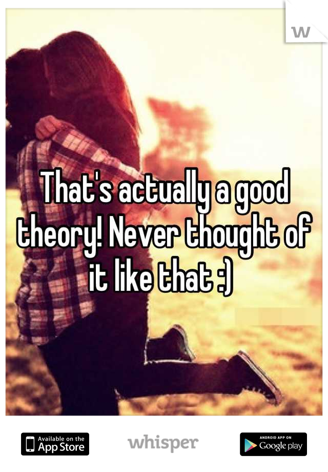 That's actually a good theory! Never thought of it like that :) 