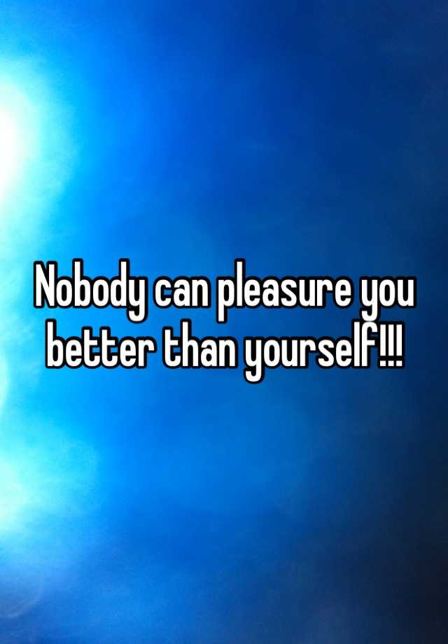 nobody-can-pleasure-you-better-than-yourself