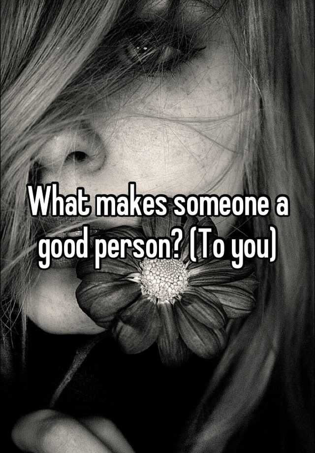 What Makes Someone A Good Person