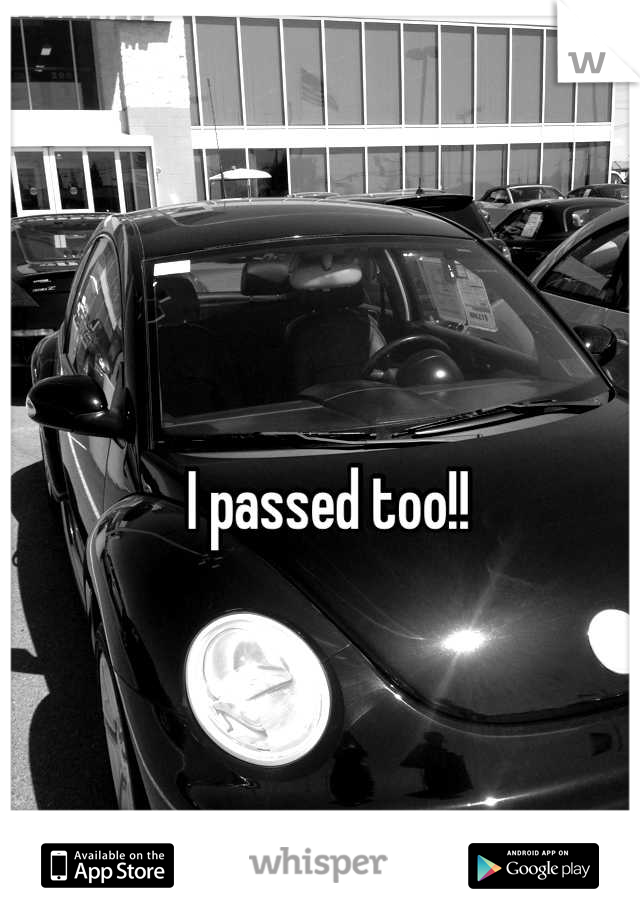 I passed too!!