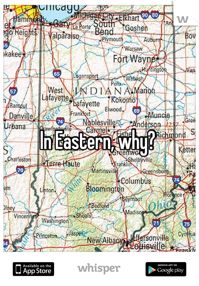 In Eastern, why? 