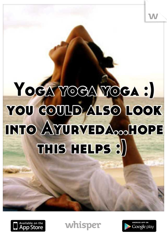 Yoga yoga yoga :) you could also look into Ayurveda...hope this helps :) 