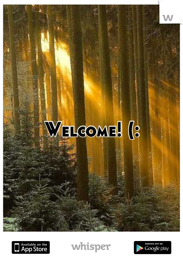 Welcome! (: