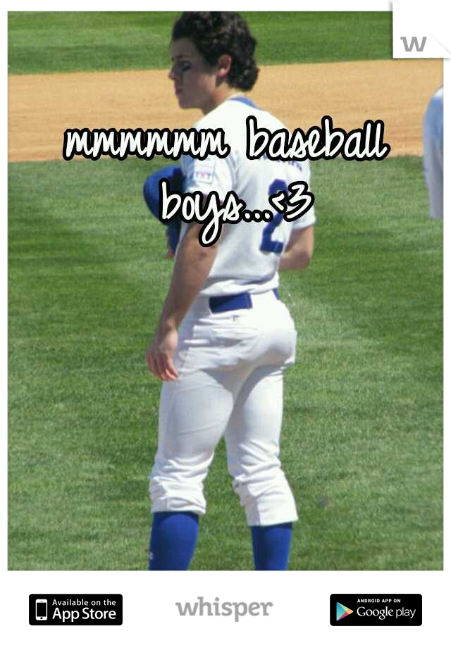 mmmmmm baseball boys...<3