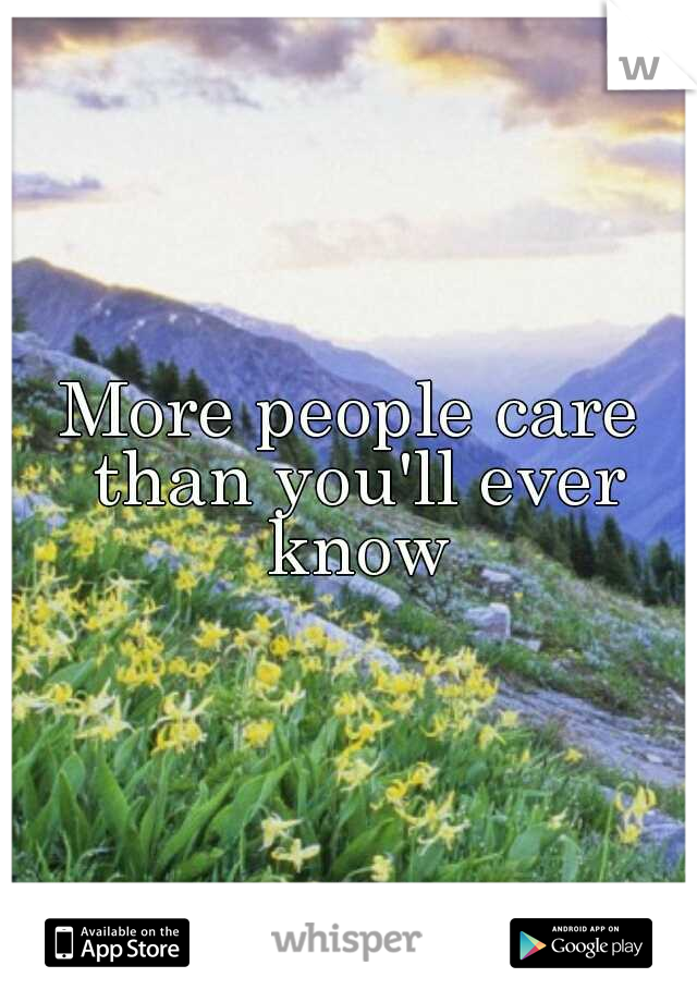 More people care than you'll ever know