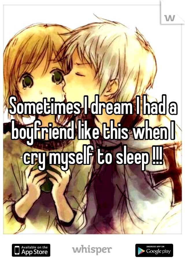 Sometimes I dream I had a boyfriend like this when I cry myself to sleep !!!