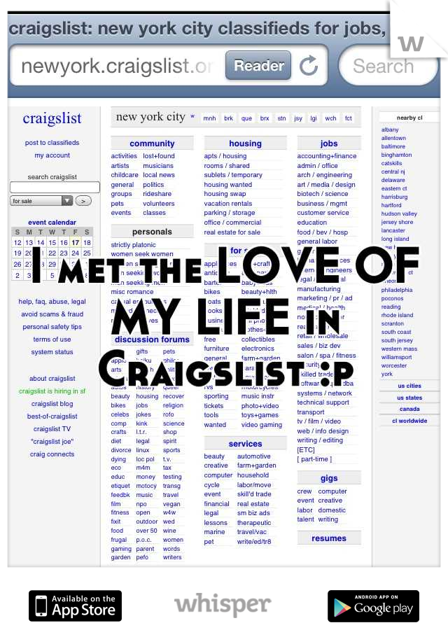 I met the LOVE OF MY LIFE in Craigslist :p