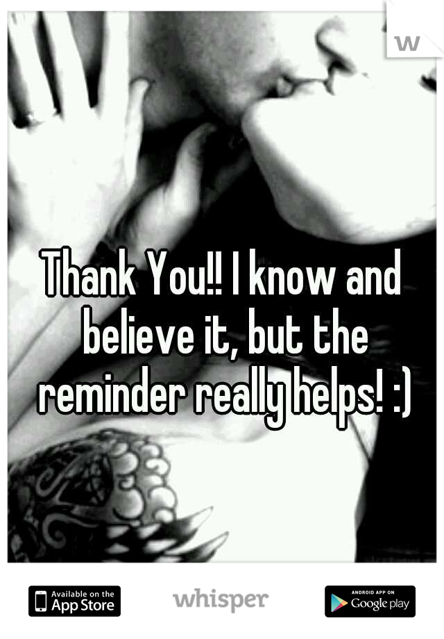 Thank You!! I know and believe it, but the reminder really helps! :)