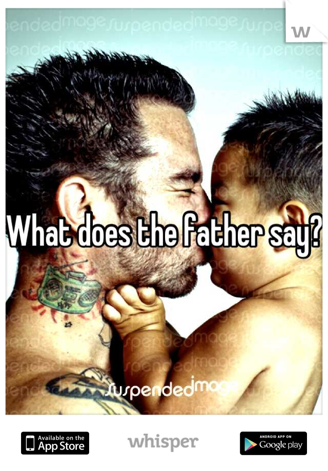 What does the father say?