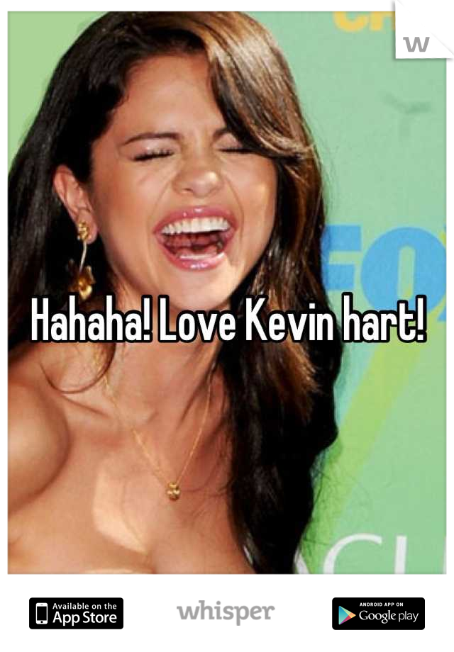 Hahaha! Love Kevin hart!