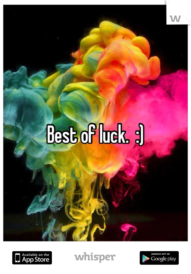 Best of luck.  :)