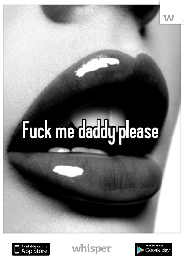 Daddy Please Make Me Cum