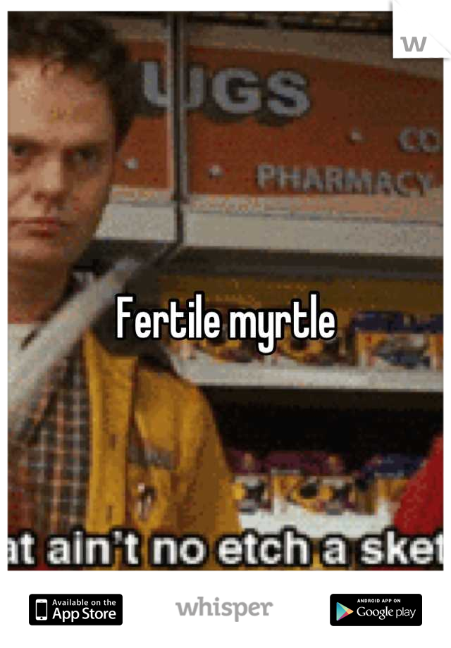 Fertile myrtle