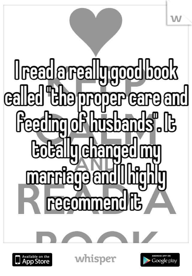 I read a really good book called "the proper care and feeding of husbands". It totally changed my marriage and I highly recommend it 