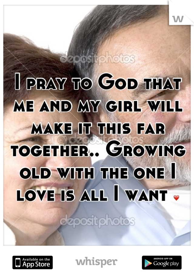 I pray to God that me and my girl will make it this far together.. Growing old with the one I love is all I want ❤