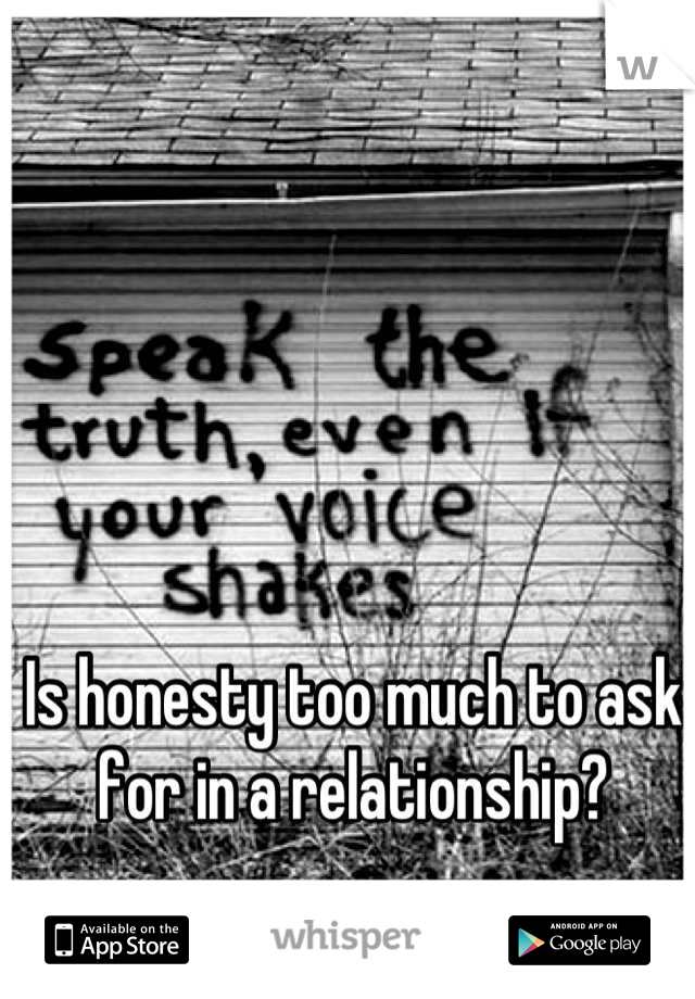 Is honesty too much to ask for in a relationship?