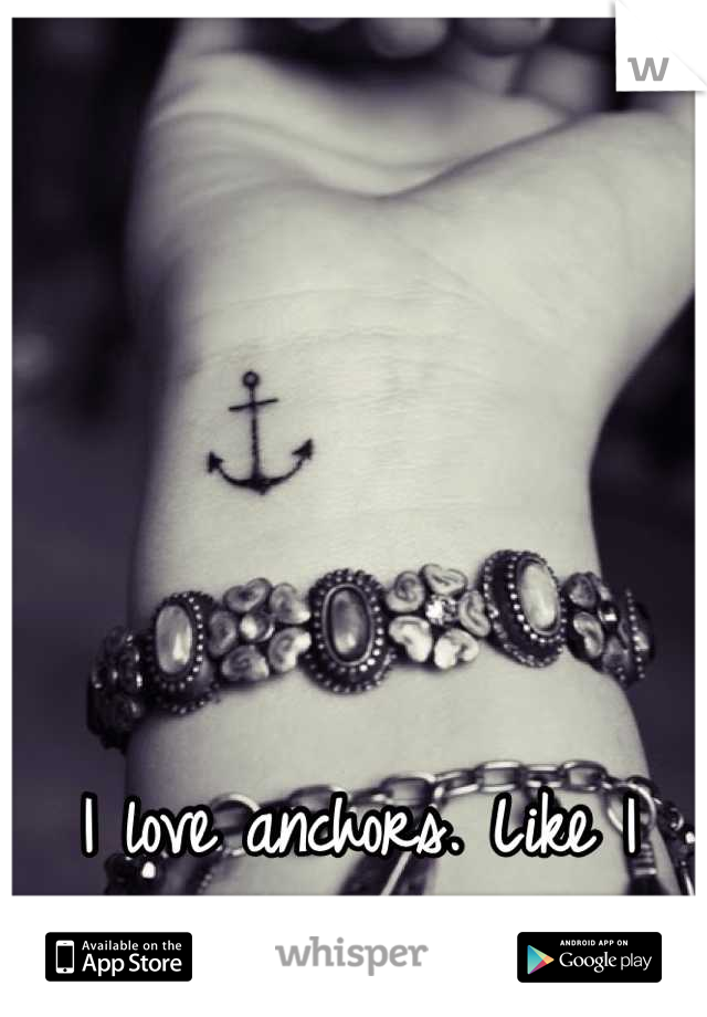 I love anchors. Like I don't even know why. 