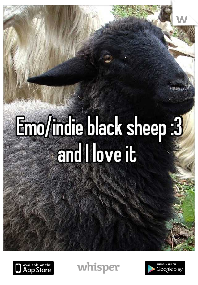 Emo/indie black sheep :3 and I love it 