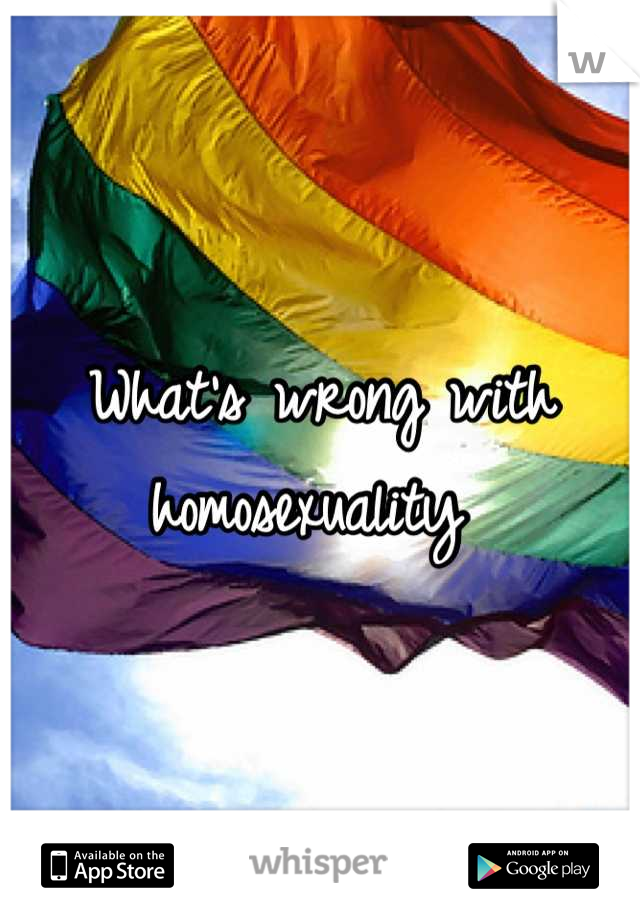 What's wrong with homosexuality 