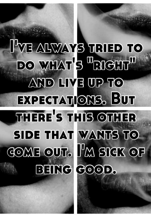 i-ve-always-tried-to-do-what-s-right-and-live-up-to-expectations-but