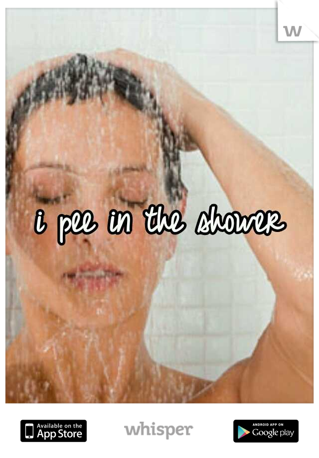 i pee in the shower